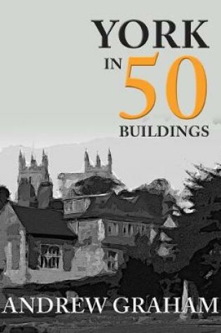 Cover of York in 50 Buildings