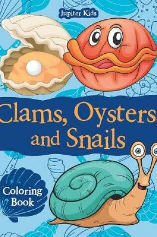 Cover of Clams, Oysters, and Snails Coloring Book