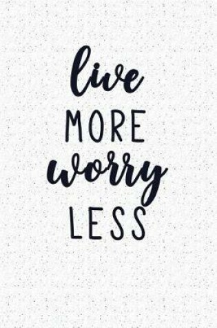 Cover of Live More Worry Less