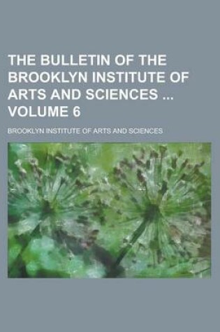 Cover of The Bulletin of the Brooklyn Institute of Arts and Sciences Volume 6