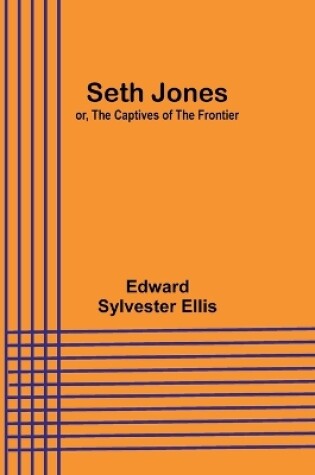 Cover of Seth Jones; or, The Captives of the Frontier