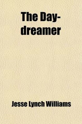 Cover of The Day-Dreamer; Being the Full Narrative of the Stolen Story