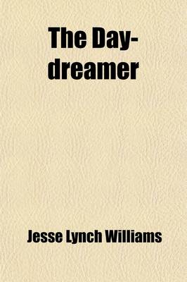 Book cover for The Day-Dreamer; Being the Full Narrative of the Stolen Story