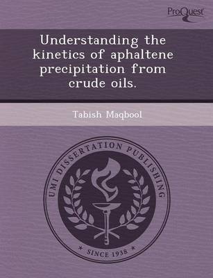 Book cover for Understanding the Kinetics of Aphaltene Precipitation from Crude Oils