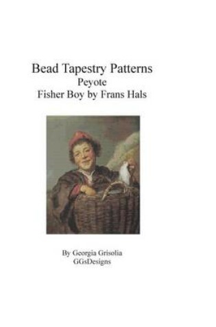Cover of Bead Tapestry Patterns Peyote Fisher Boy by Frans Hals