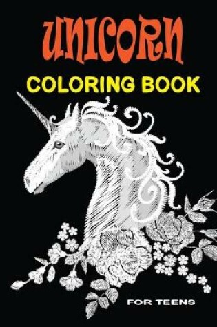 Cover of Unicorn Coloring Book for Teens