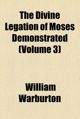 Book cover for The Divine Legation of Moses Demonstrated (Volume 3)