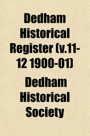 Cover of Dedham Historical Register (V.11-12 1900-01)