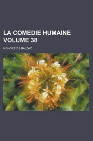 Cover of La Comedie Humaine Volume 38