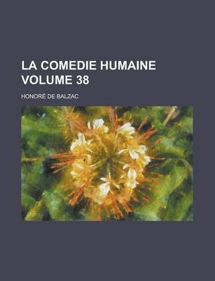 Book cover for La Comedie Humaine Volume 38