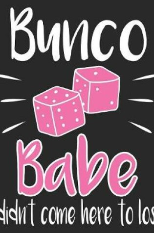 Cover of Bunco Babe I Didn't Come Here To Lose