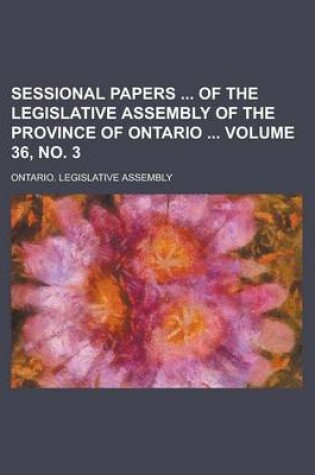 Cover of Sessional Papers of the Legislative Assembly of the Province of Ontario Volume 36, No. 3