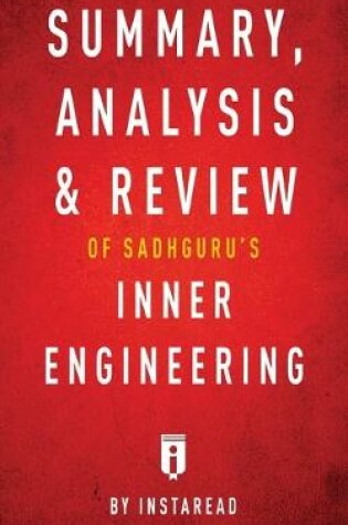 Cover of Summary, Analysis & Review of Sadhguru's Inner Engineering by Instaread