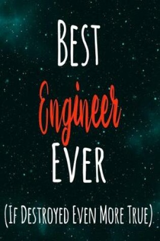 Cover of Best Engineer Ever (If Destroyed Even More True)