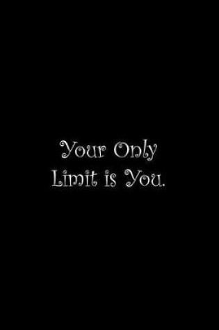 Cover of Your Only Limit is You
