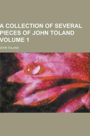Cover of A Collection of Several Pieces of John Toland Volume 1