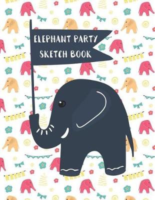 Book cover for Elephant Party Sketch Book