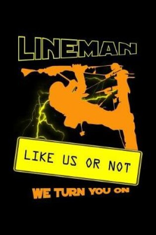 Cover of Lineman Like Us or Not We Turn You on