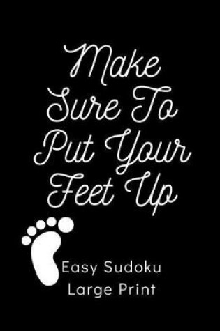 Cover of Make Sure to Put Your Feet Up