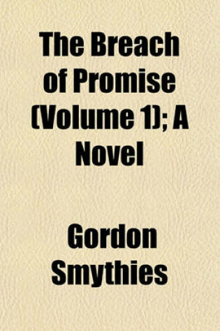 Cover of The Breach of Promise (Volume 1); A Novel