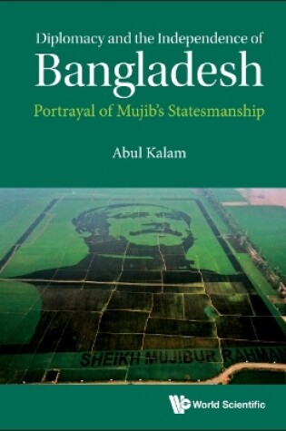 Cover of Diplomacy And The Independence Of Bangladesh: Portrayal Of Mujib's Statesmanship