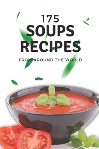 Cover of 175 soups recipes from around the world