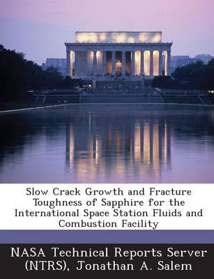 Book cover for Slow Crack Growth and Fracture Toughness of Sapphire for the International Space Station Fluids and Combustion Facility