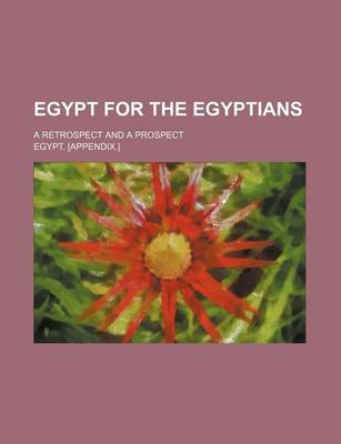 Book cover for Egypt for the Egyptians; A Retrospect and a Prospect