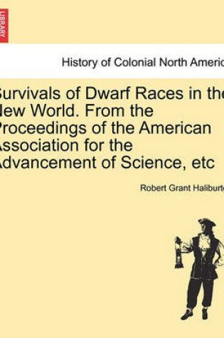 Cover of Survivals of Dwarf Races in the New World. from the Proceedings of the American Association for the Advancement of Science, Etc