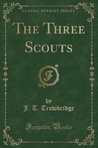 Cover of The Three Scouts (Classic Reprint)