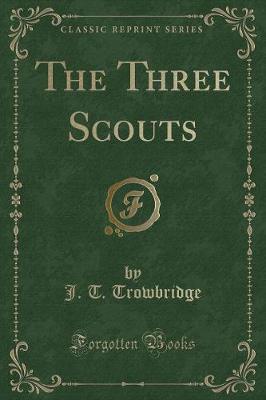 Book cover for The Three Scouts (Classic Reprint)