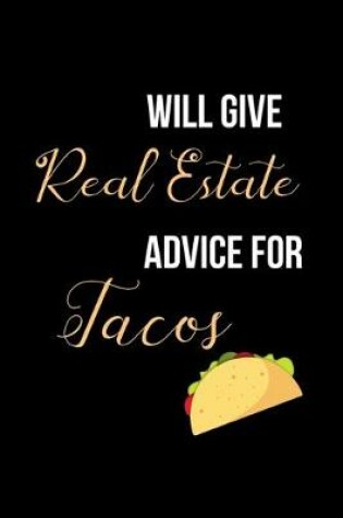 Cover of Will Give Real Estate Advice for Tacos