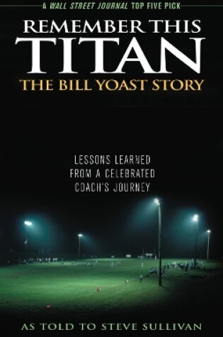 Cover of Remember This Titan: The Bill Yoast Story