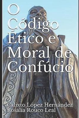 Book cover for O Codigo Etico e Moral de Confucio