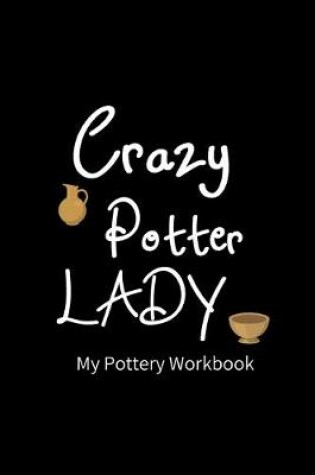 Cover of Crazy Pottery LADY