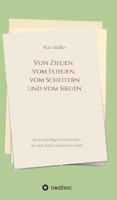 Book cover for Von Ziegen, vom Fliegen, vom Scheitern und vom Siegen