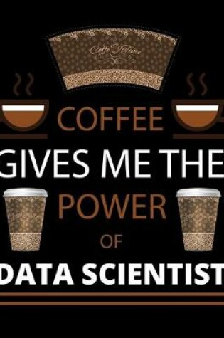 Cover of COFFEE gives me the power of Data Scientist