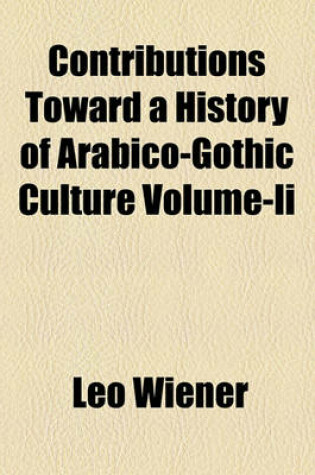 Cover of Contributions Toward a History of Arabico-Gothic Culture Volume-II