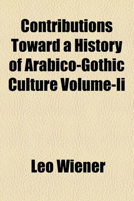 Book cover for Contributions Toward a History of Arabico-Gothic Culture Volume-II