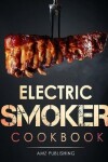 Book cover for Electric Smoker Cookbook