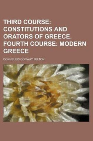 Cover of Third Course; Constitutions and Orators of Greece. Fourth Course Modern Greece