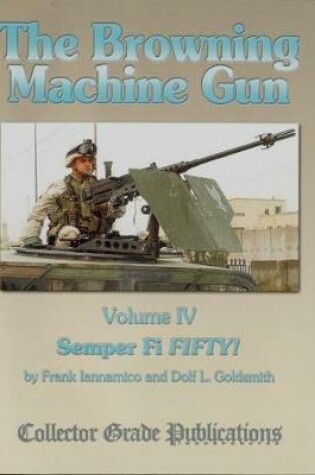 Cover of The Browning Machine Gun - Semper Fie Fifty
