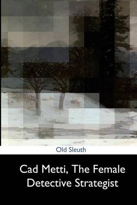 Book cover for CAD Metti, the Female Detective