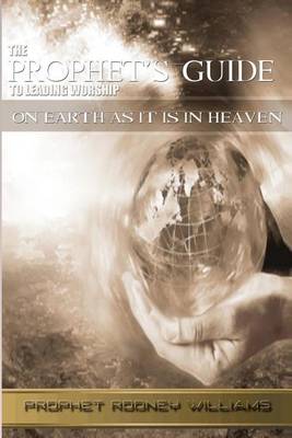 Cover of The Prophets Guide To Leading Worship