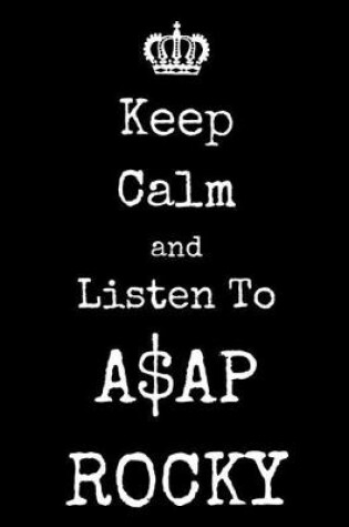 Cover of Keep Calm And Listen To A$AP ROCKY