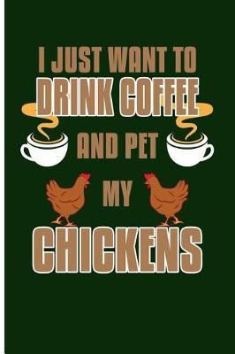 Book cover for I Just Want to Drink Coffee and Pet My Chickens