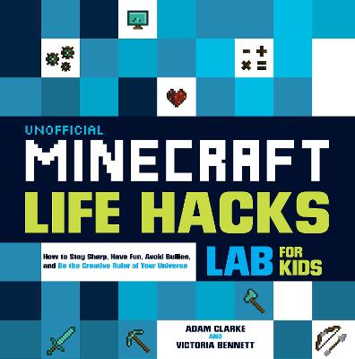 Cover of Unofficial Minecraft Life Hacks Lab for Kids