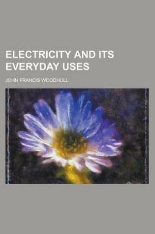 Cover of Electricity and Its Everyday Uses