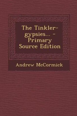 Cover of The Tinkler-Gypsies... - Primary Source Edition