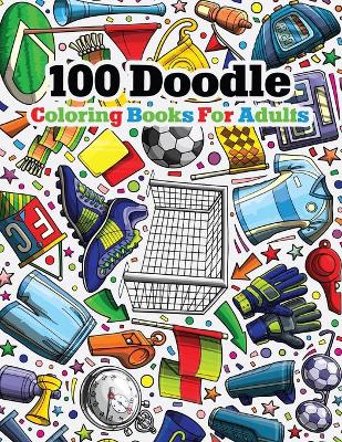 Book cover for 100 Doodle Coloring Book For Adults